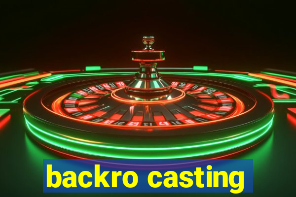 backro casting