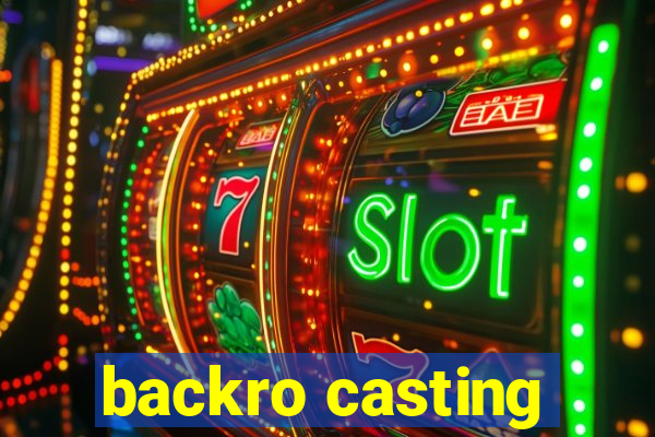 backro casting