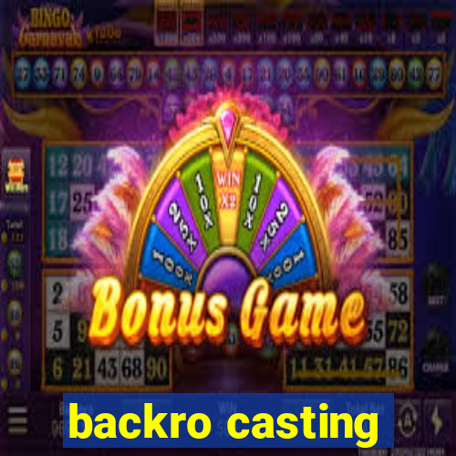 backro casting