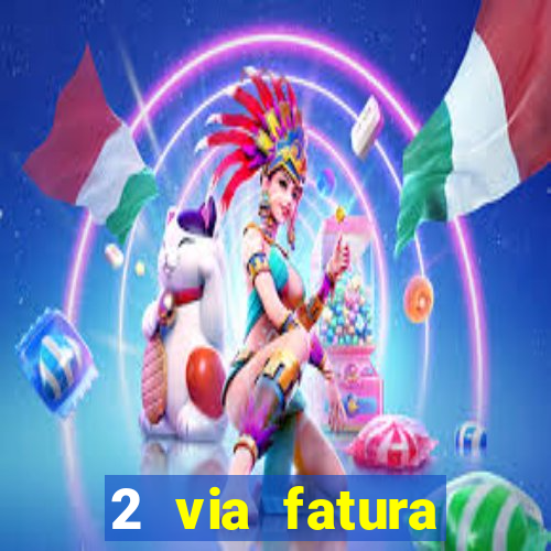 2 via fatura bradescard visa