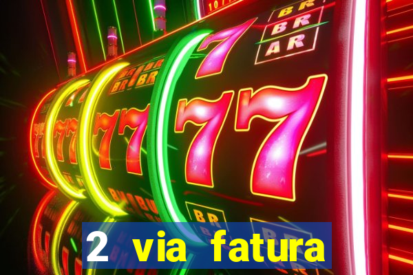 2 via fatura bradescard visa