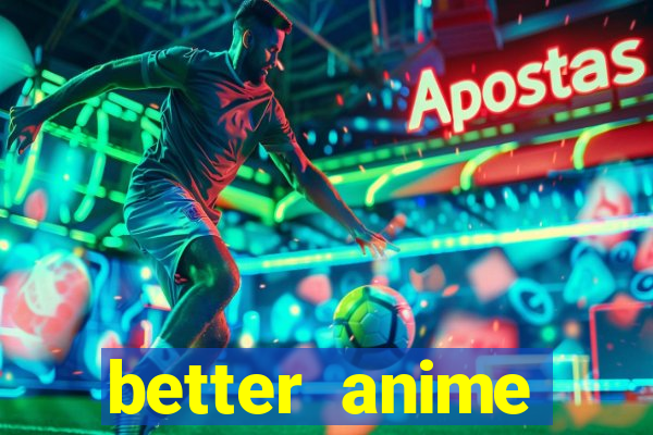 better anime download apk