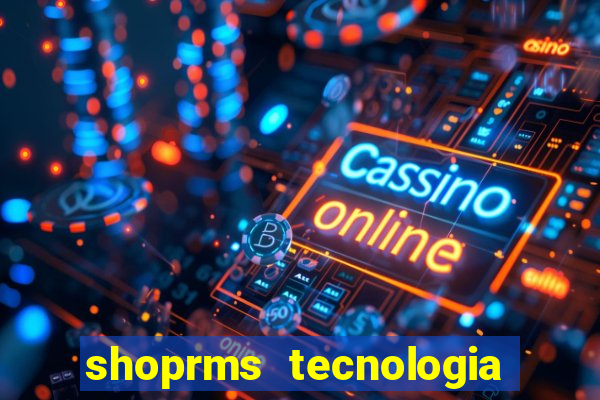 shoprms tecnologia e servicos ltda jogos online