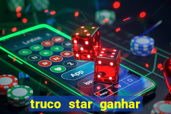 truco star ganhar dinheiro de verdade