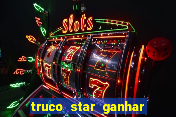 truco star ganhar dinheiro de verdade