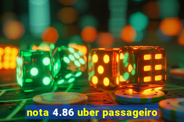 nota 4.86 uber passageiro