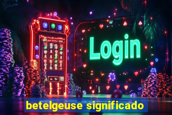 betelgeuse significado