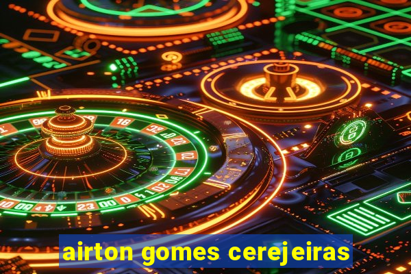 airton gomes cerejeiras