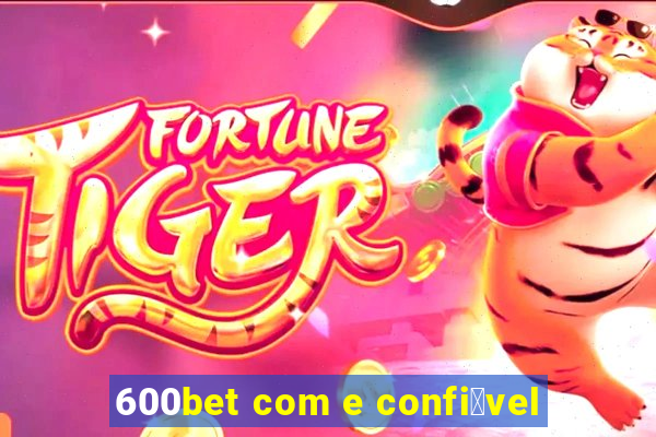 600bet com e confi谩vel