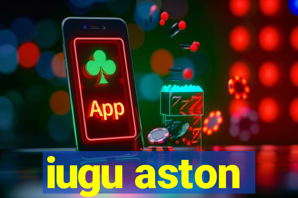 iugu aston