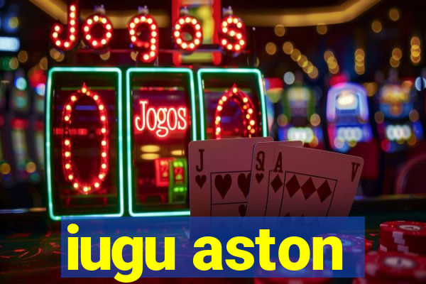 iugu aston