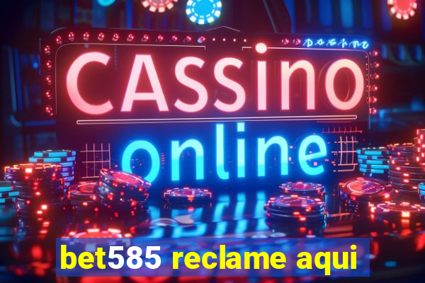 bet585 reclame aqui