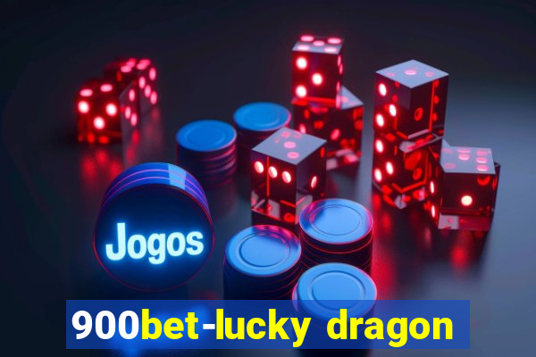 900bet-lucky dragon