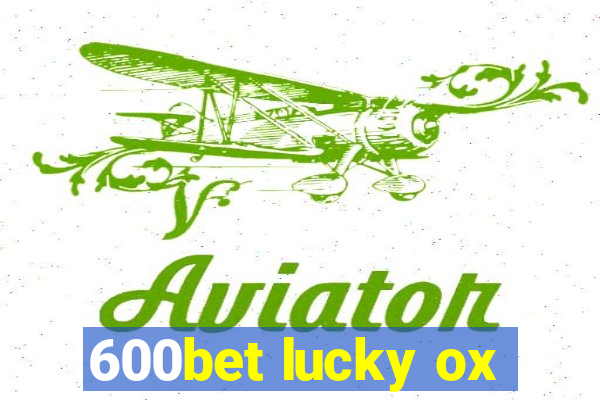 600bet lucky ox