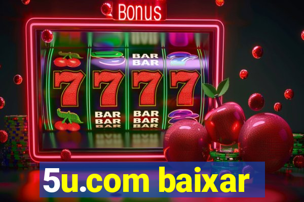 5u.com baixar