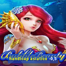 handicap asiatico -0,5