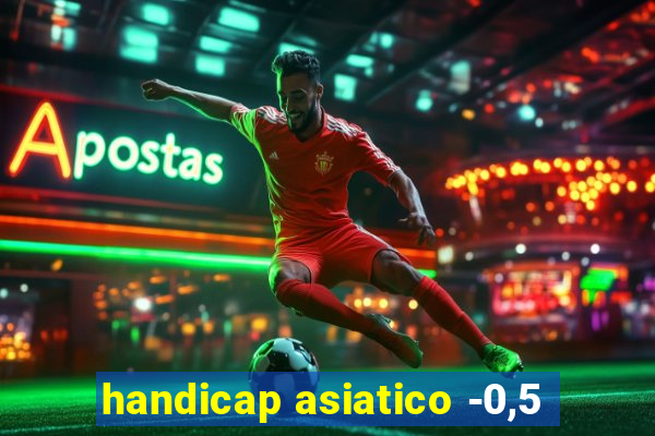 handicap asiatico -0,5