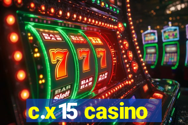 c.x15 casino