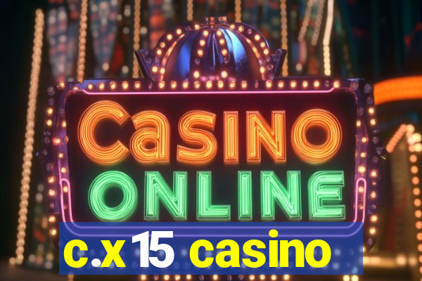 c.x15 casino