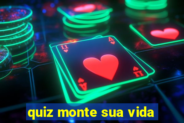 quiz monte sua vida