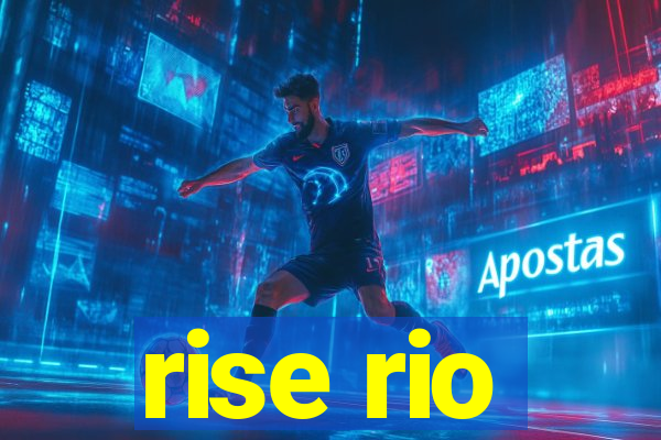 rise rio