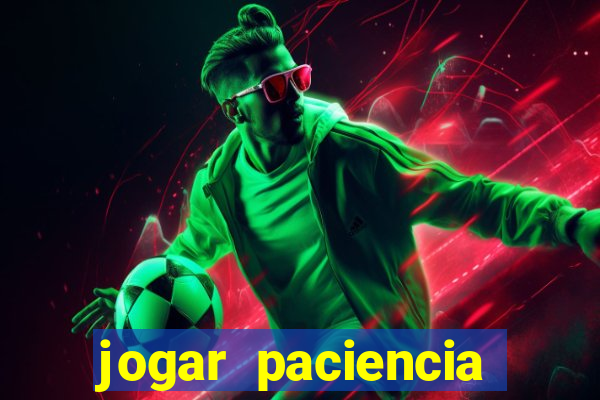 jogar paciencia haja paciencia