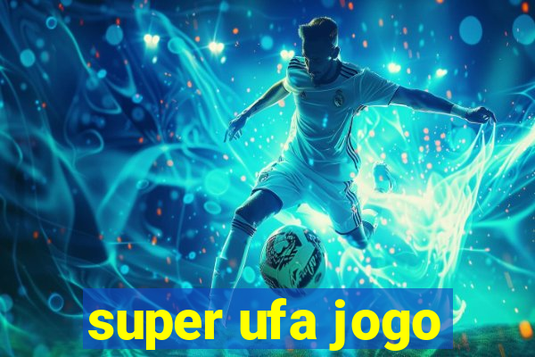 super ufa jogo