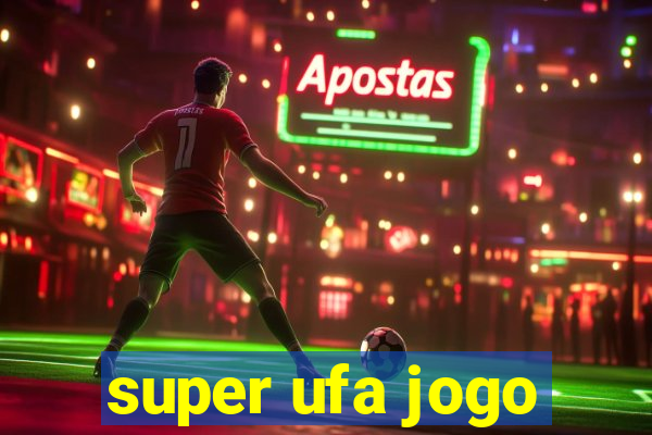 super ufa jogo