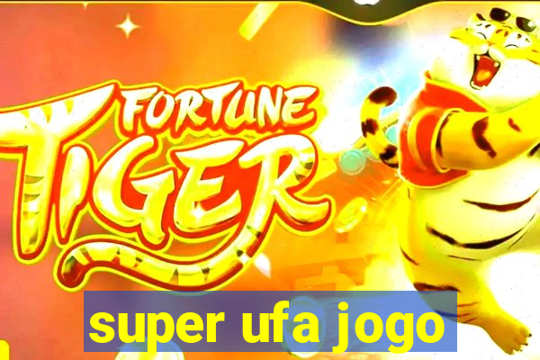 super ufa jogo