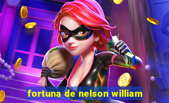 fortuna de nelson william