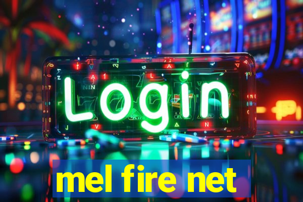 mel fire net