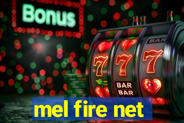 mel fire net