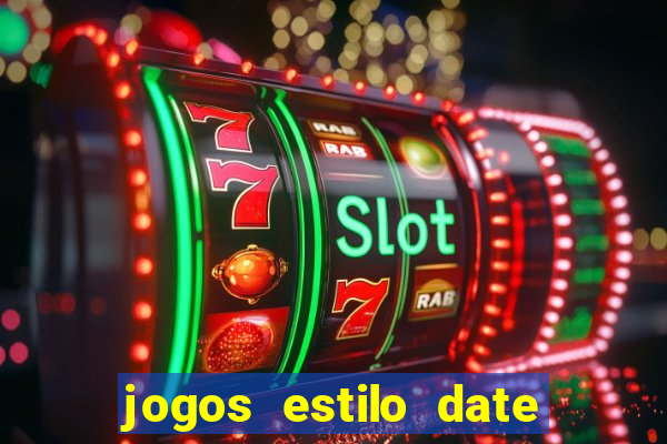 jogos estilo date ariane para android