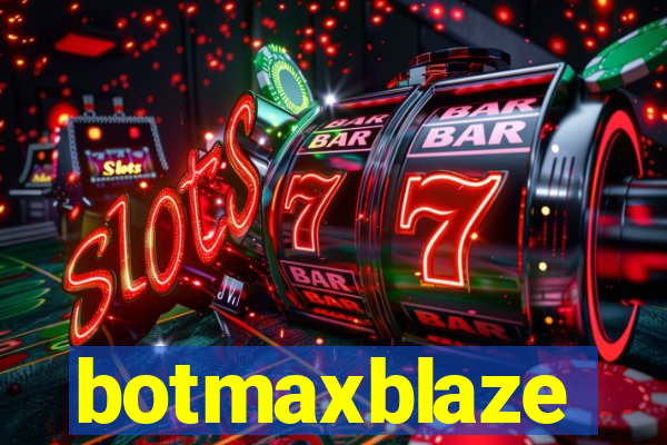 botmaxblaze