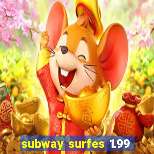 subway surfes 1.99