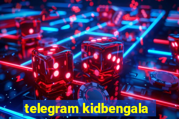 telegram kidbengala