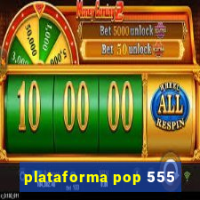 plataforma pop 555