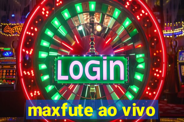 maxfute ao vivo