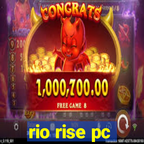 rio rise pc