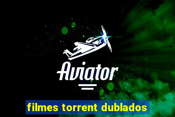 filmes torrent dublados