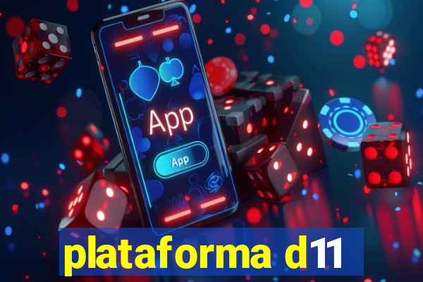 plataforma d11