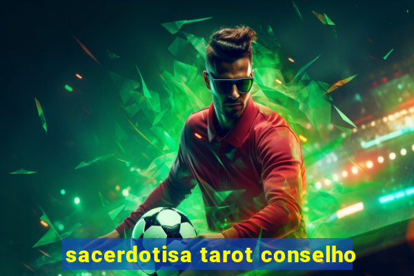 sacerdotisa tarot conselho