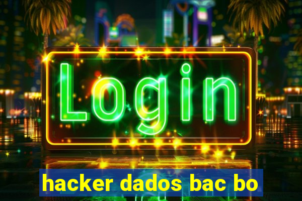 hacker dados bac bo