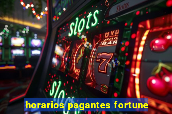 horarios pagantes fortune