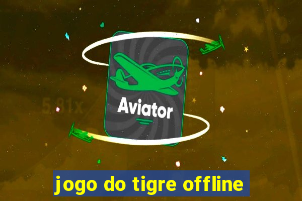 jogo do tigre offline