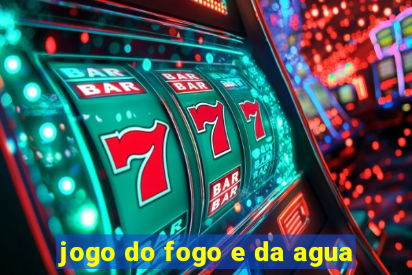 jogo do fogo e da agua