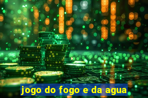 jogo do fogo e da agua