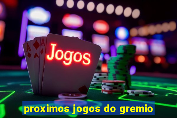 proximos jogos do gremio