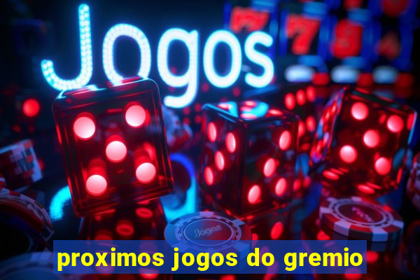 proximos jogos do gremio