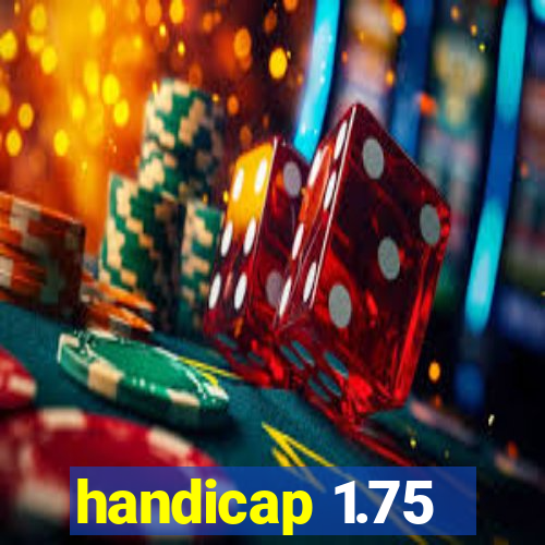 handicap 1.75